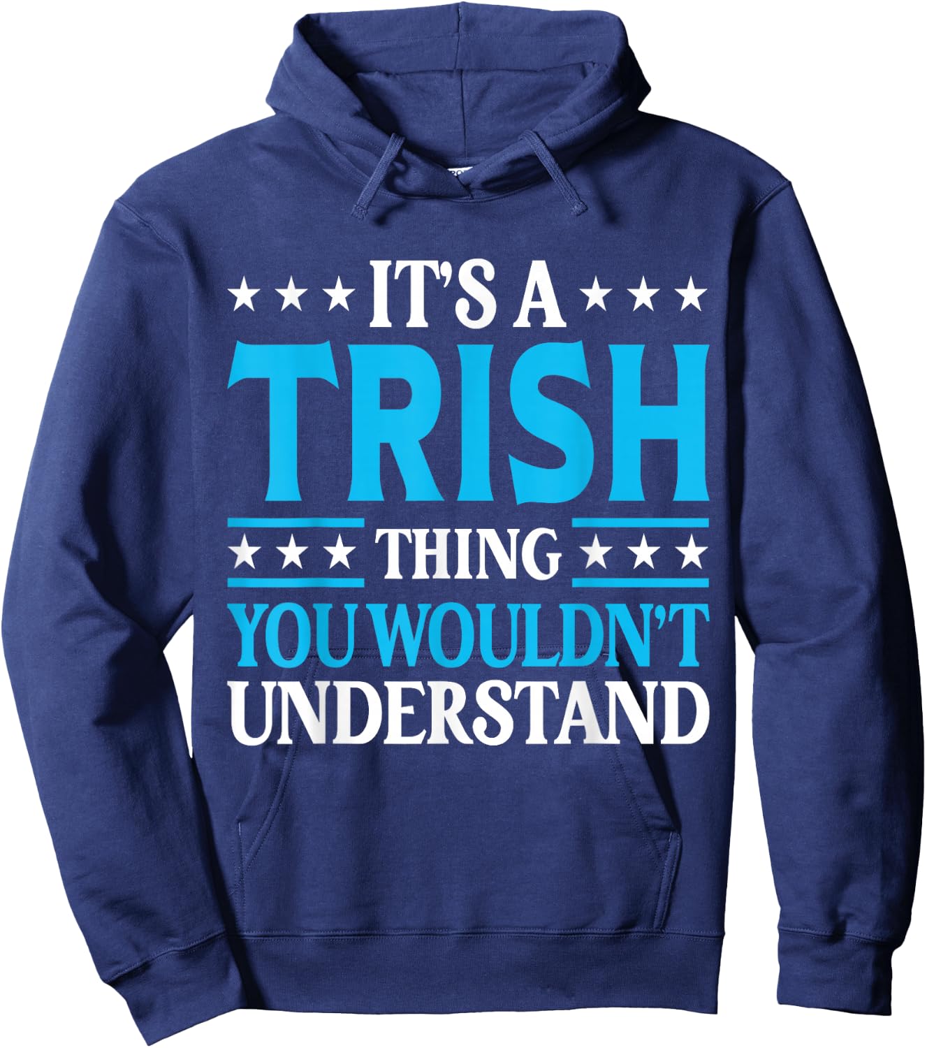 It's A Trish Thing Wouldn't Understand Girl Name Trish Hoodie - Hoodie | Navy