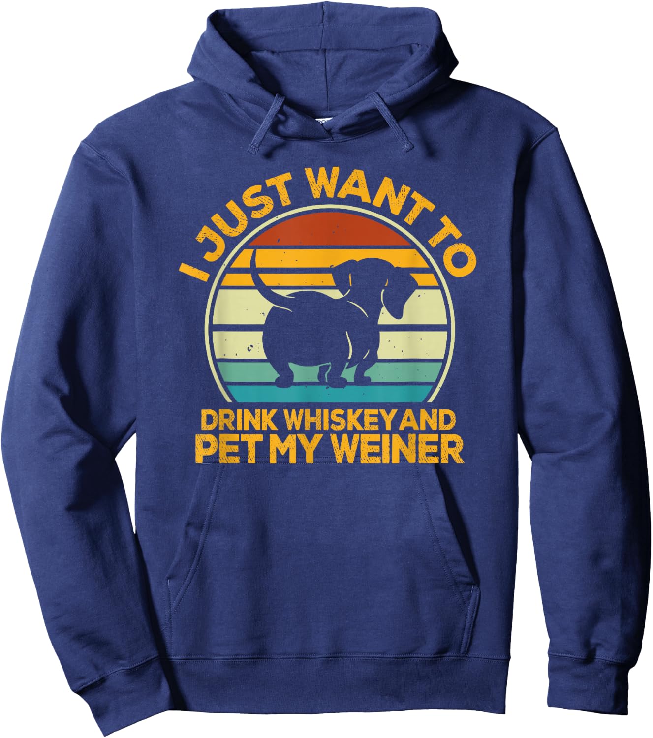 I Just Want To Drink Whiskey And Pet My Weiner Hoodie - Hoodie | Navy