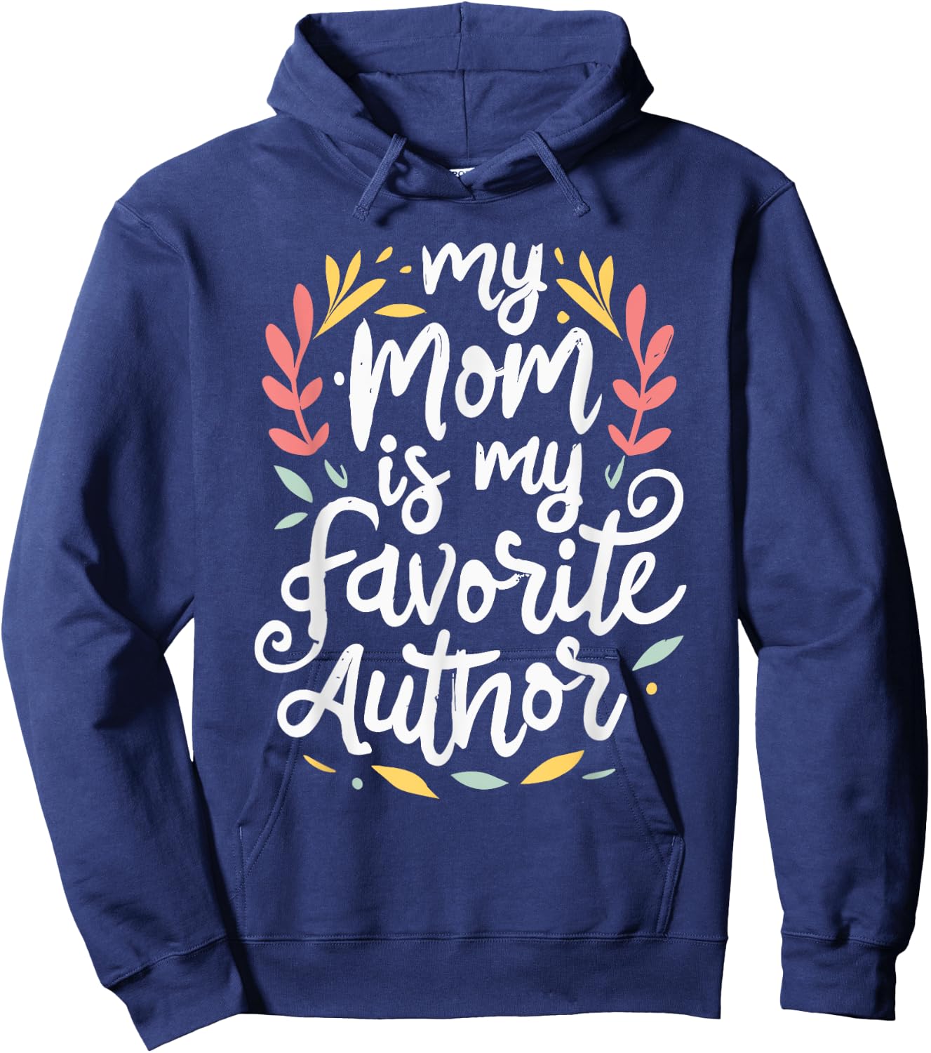 My Mom Is My Favorite Author Lovely Mother Book Writer Hoodie - Hoodie | Navy
