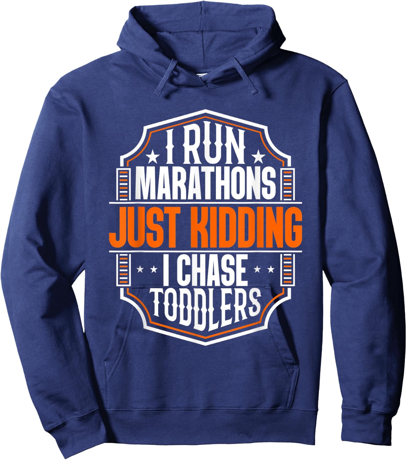 I Run Marathons Just Kidding Chase Toddlers Funny Mom Hoodie - Hoodie | Navy