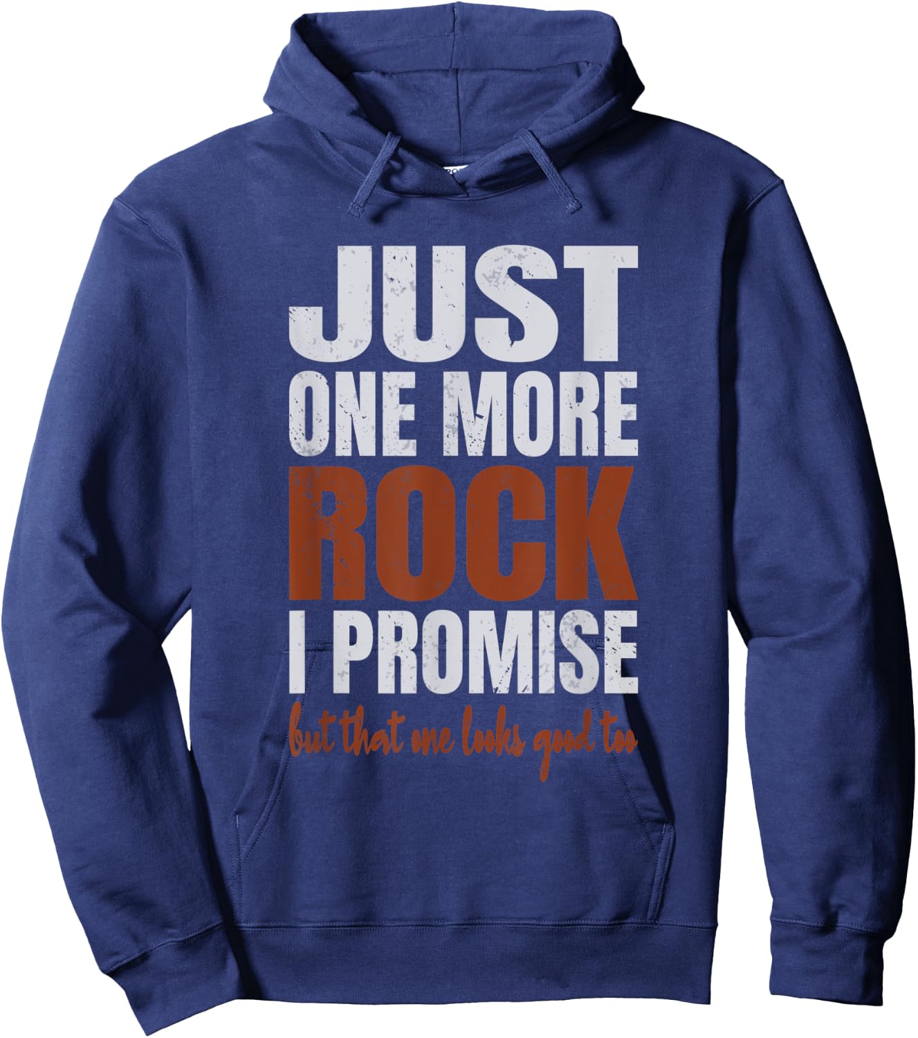 Just One More Rock I Promise Funny Rockhounding Geologist Hoodie - Hoodie | Navy