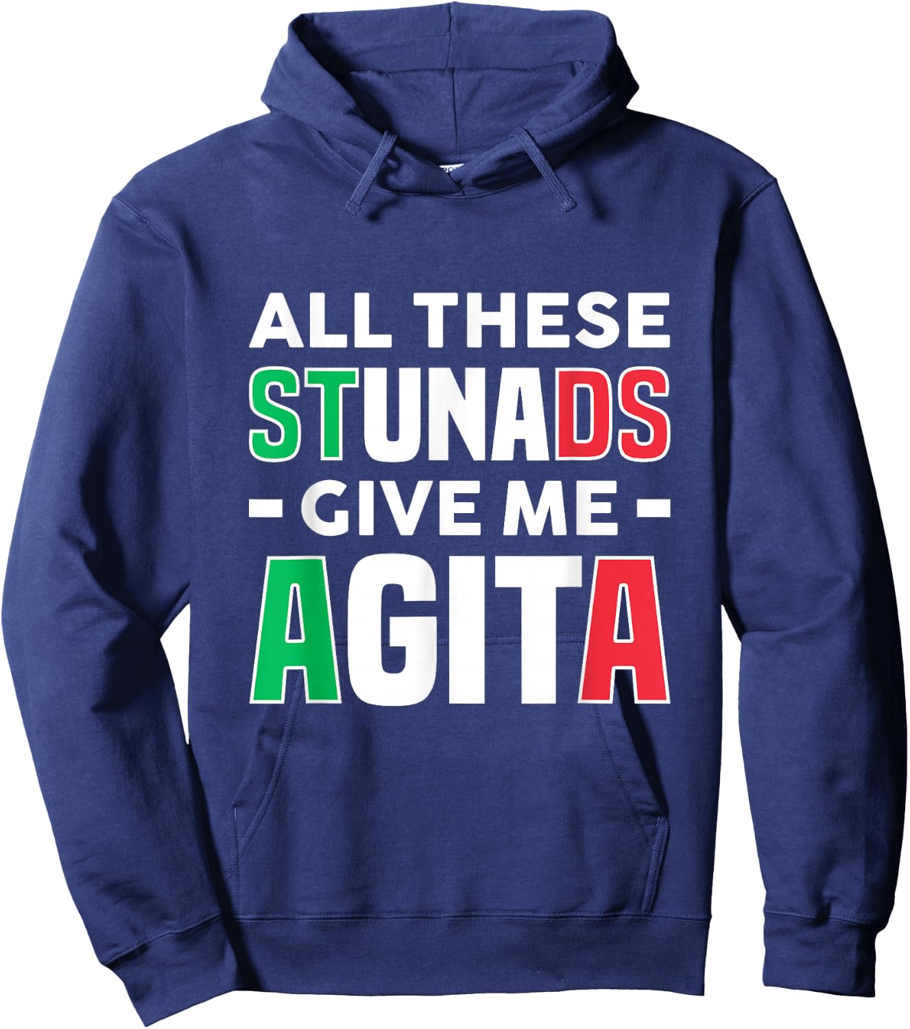 All These Stunads Give Me Agita - Funny Italian Saying Hoodie - Hoodie | Navy