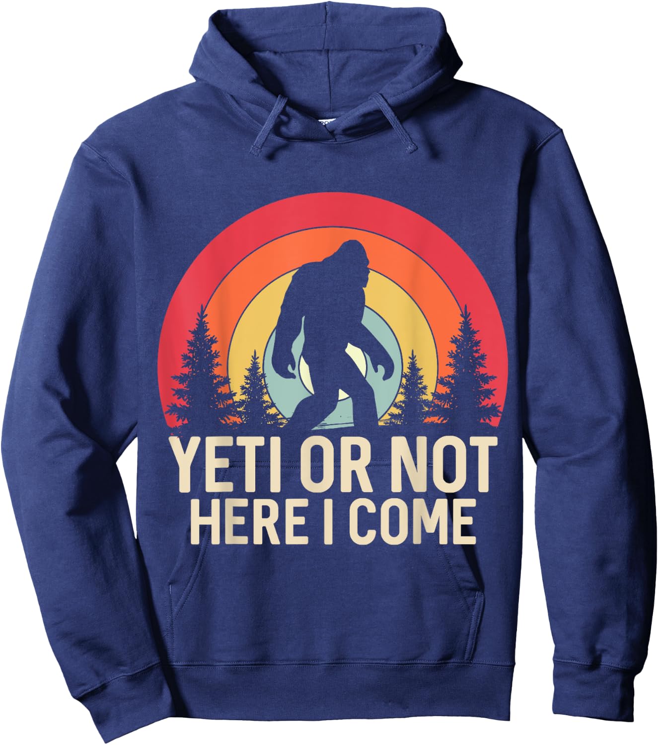 Yeti or Not, Here I Come Funny Sasquatch Yeti Yowi Retro Hoodie - Hoodie | Navy
