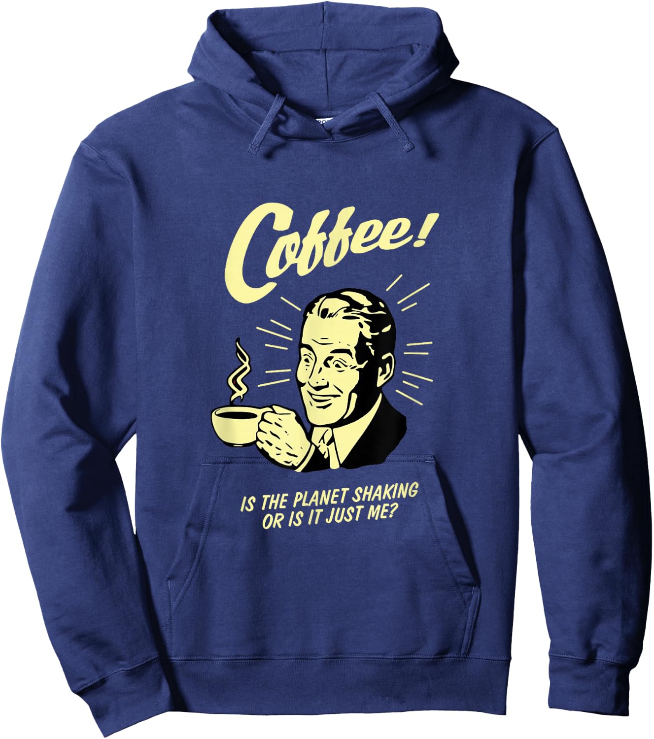 Coffee Lover, Is the planet shaking or is it just me? Hoodie - Hoodie | Navy