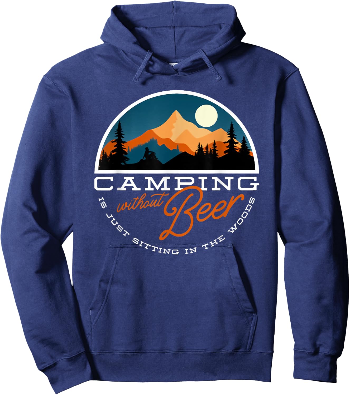 Camping Without Beer is Just Sitting in the Woods Hoodie - Hoodie | Navy