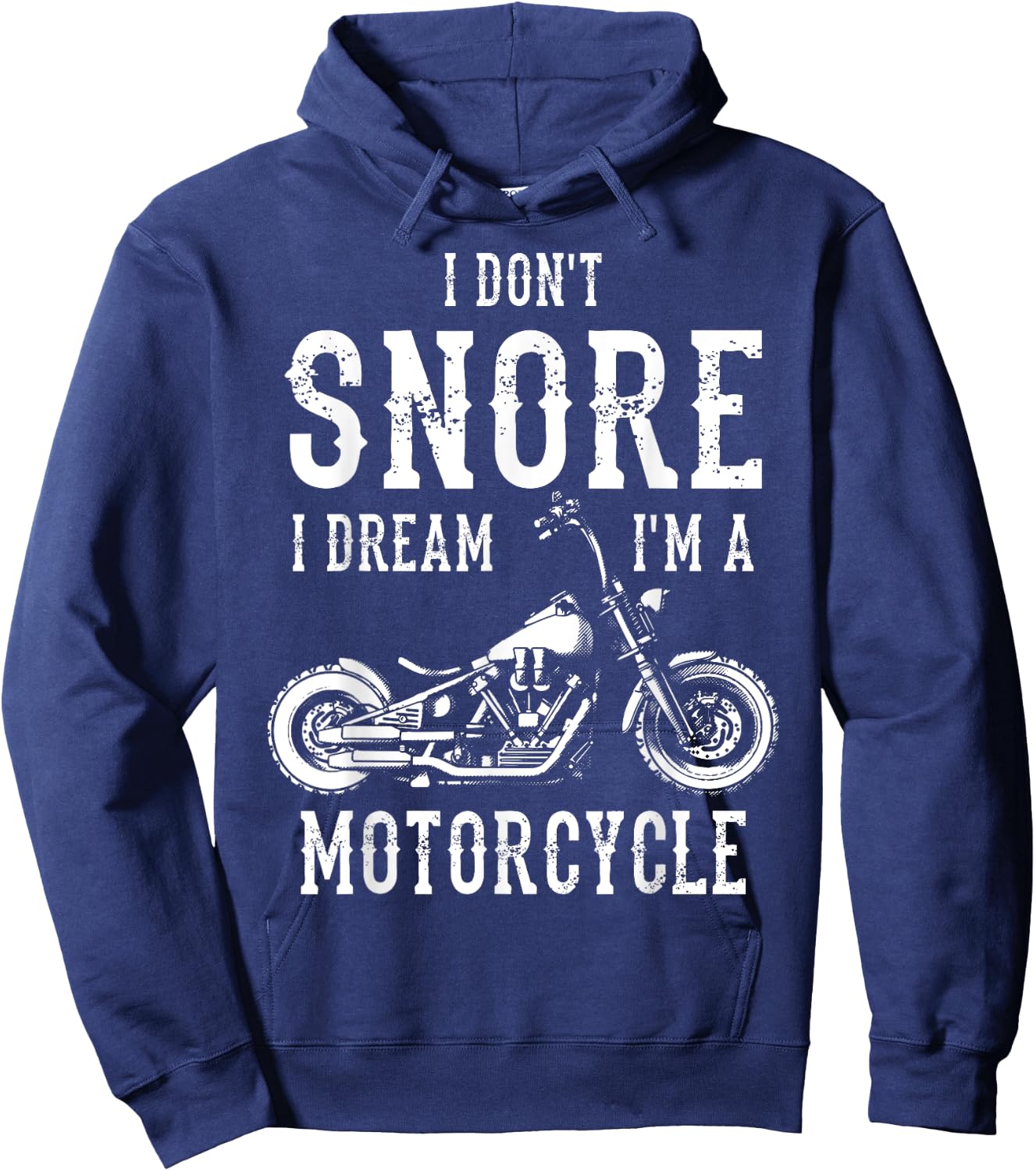 I Don't Snore I Dream I'm A Motorcycle Biker Motorbiker Hoodie - Hoodie | Navy