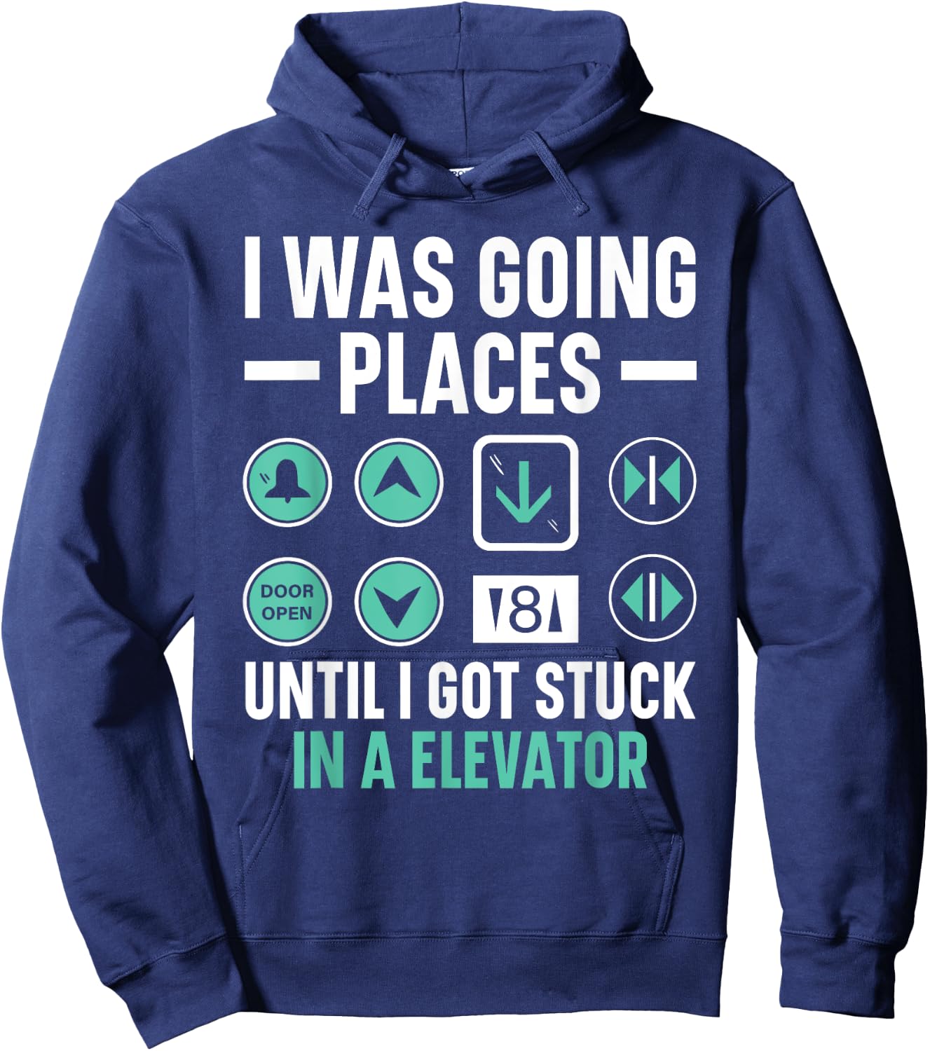I Was Going Places Until I Got Stuck In A Elevator Hoodie - Hoodie | Navy