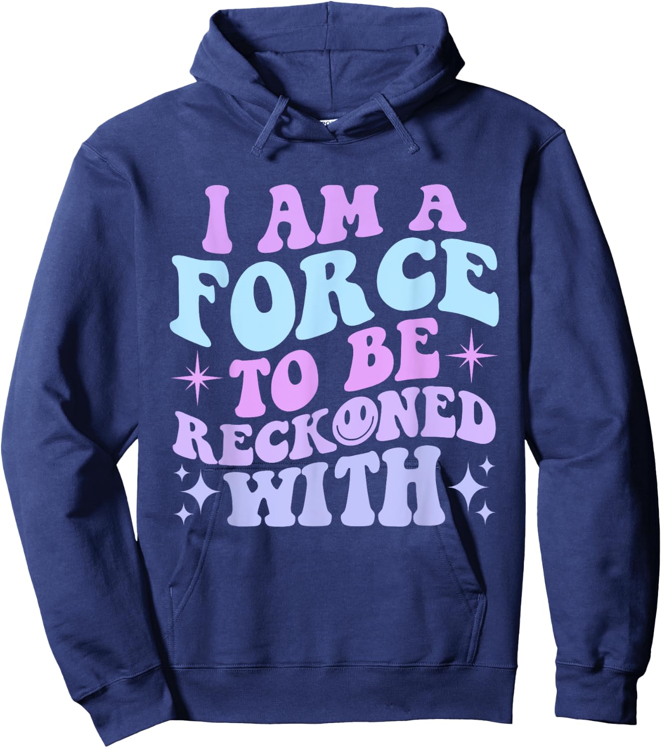 I Am A Force To Be Reckoned With Quote Hoodie - Hoodie | Navy