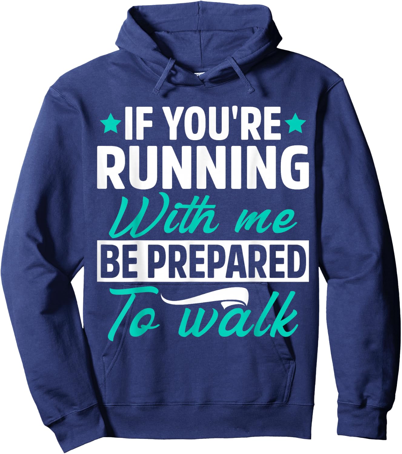 If You're Running With Me Be Prepared To Walk Funny Marathon Hoodie - Hoodie | Navy