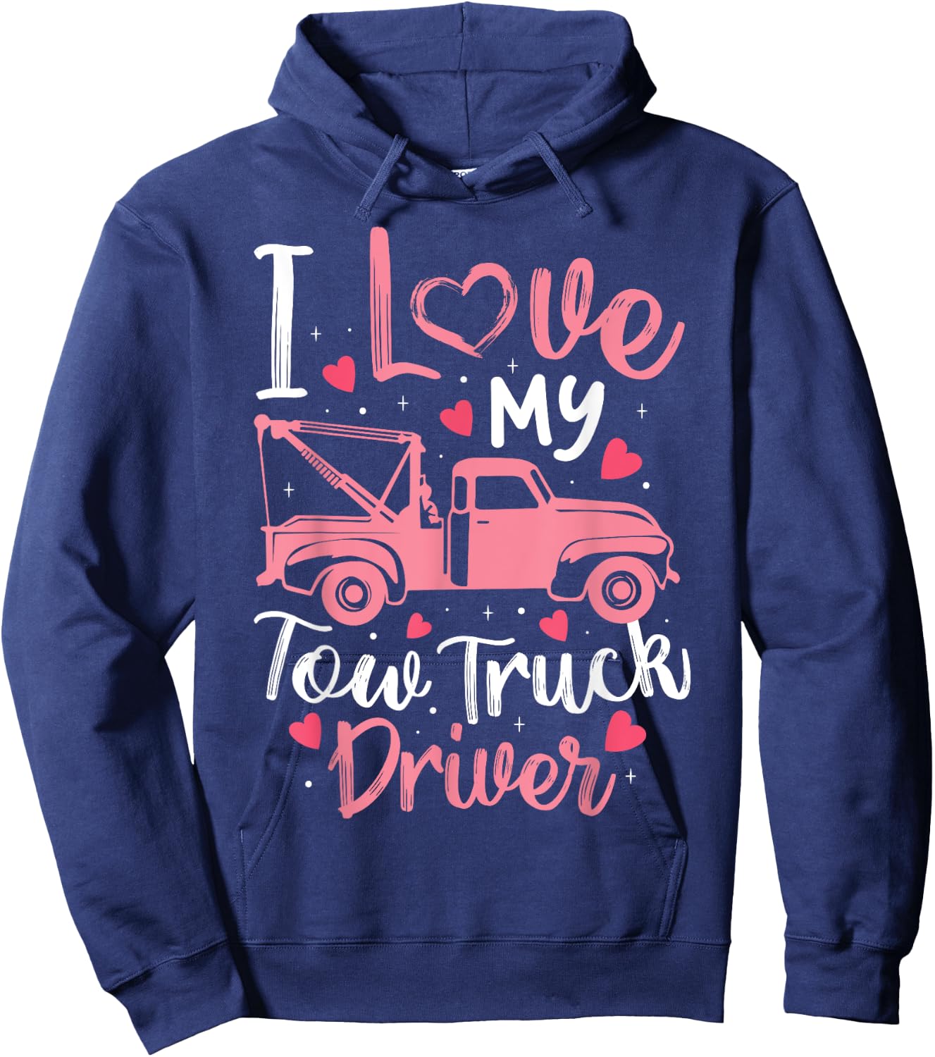 I Love My Tow Truck Driver Funny Wife Girlfriend Women Hoodie - Hoodie | Navy