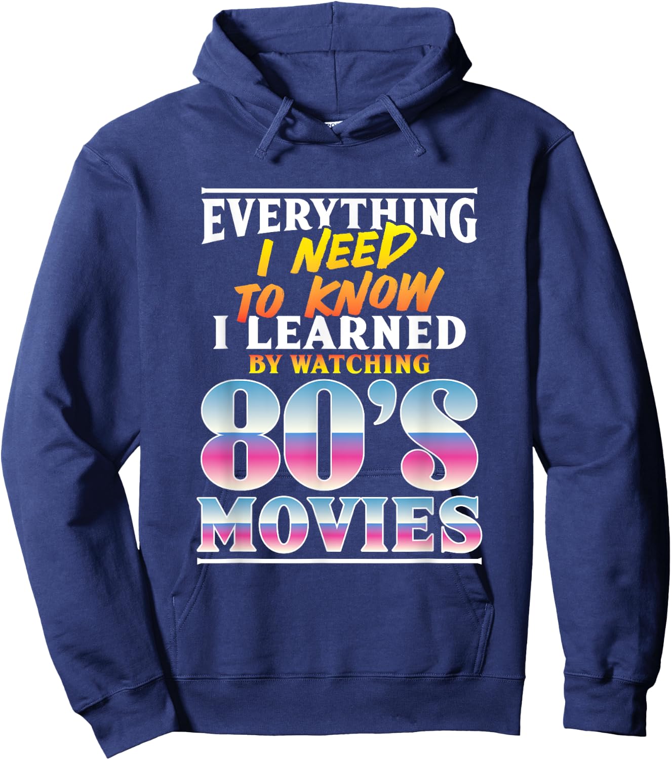 Everything I Need To Know I Learned By Watching 80's Movies Hoodie - Hoodie | Navy