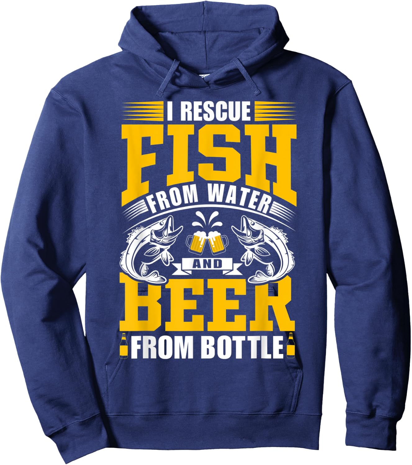 I Rescue Fish From Water And Beer From Bottle – Fishing Trip Hoodie - Hoodie | Navy