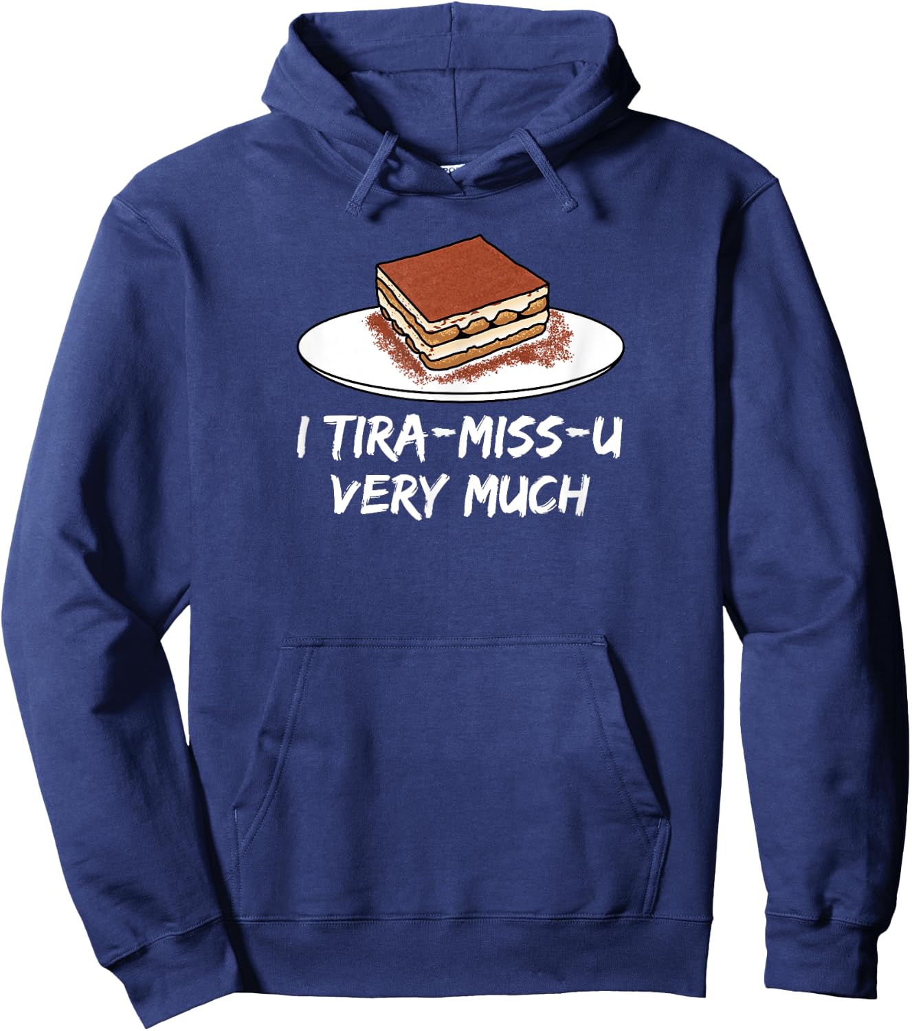 I Tira-miss-u very much - sweet Italian mascarpone dessert Hoodie - Hoodie | Navy