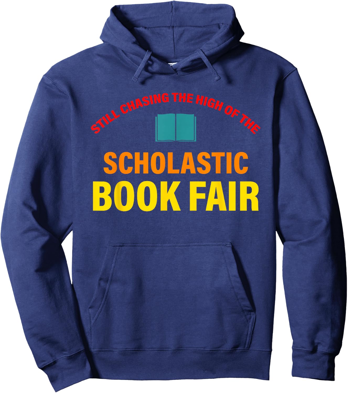 Still Chasing The High Of The Scholastic Book Fair Quote Hoodie - Hoodie | Navy
