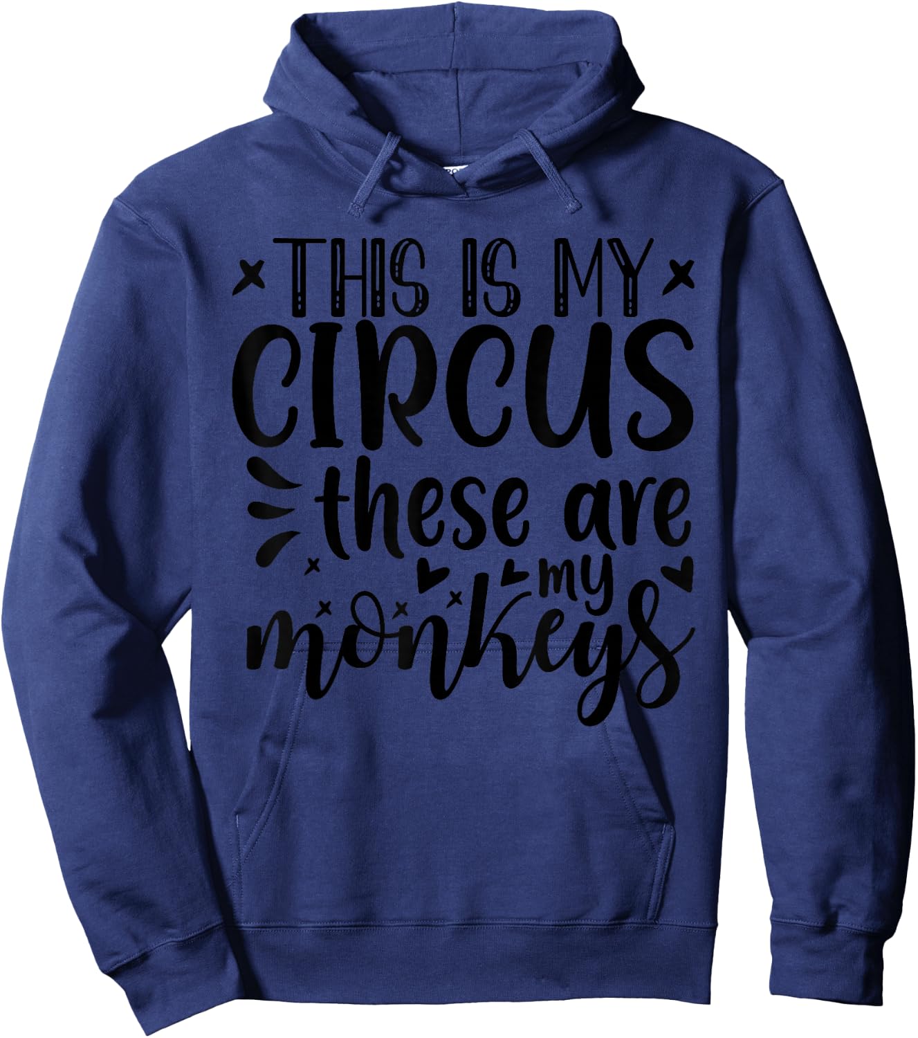This Is My Circus These Are My Monkeys Funny Mom Hoodie - Hoodie | Navy