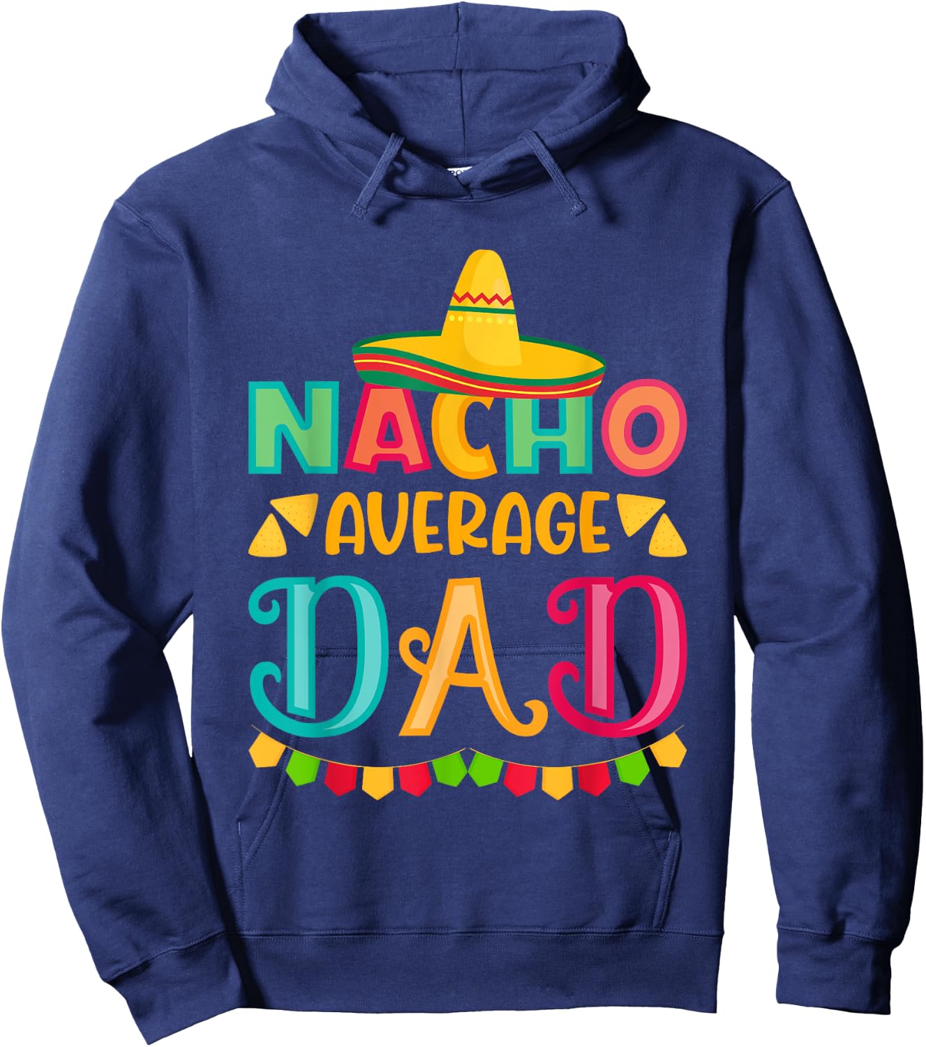 Cinco de Mayo Nacho Average dad celebrate fiesta Hoodie - Hoodie | Navy