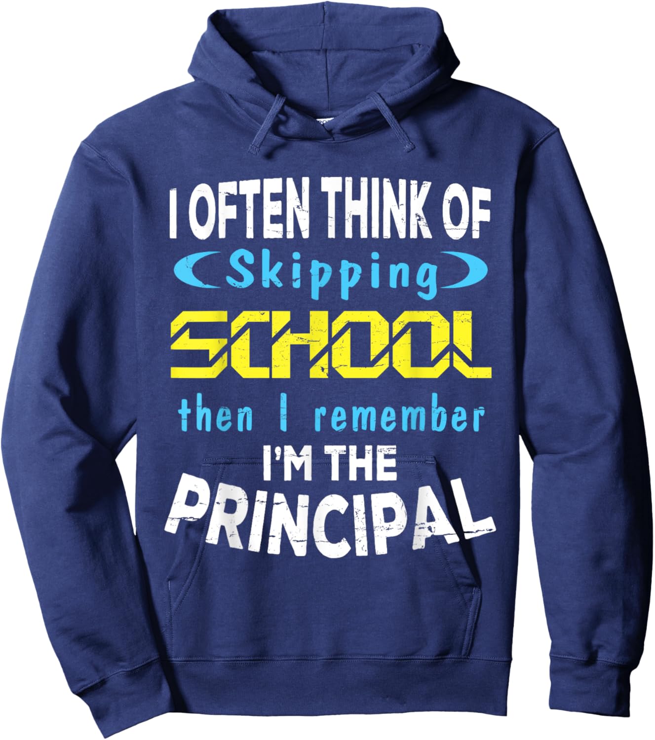 I Often Think Skipping School I Remember I'm The Principal Hoodie - Hoodie | Navy