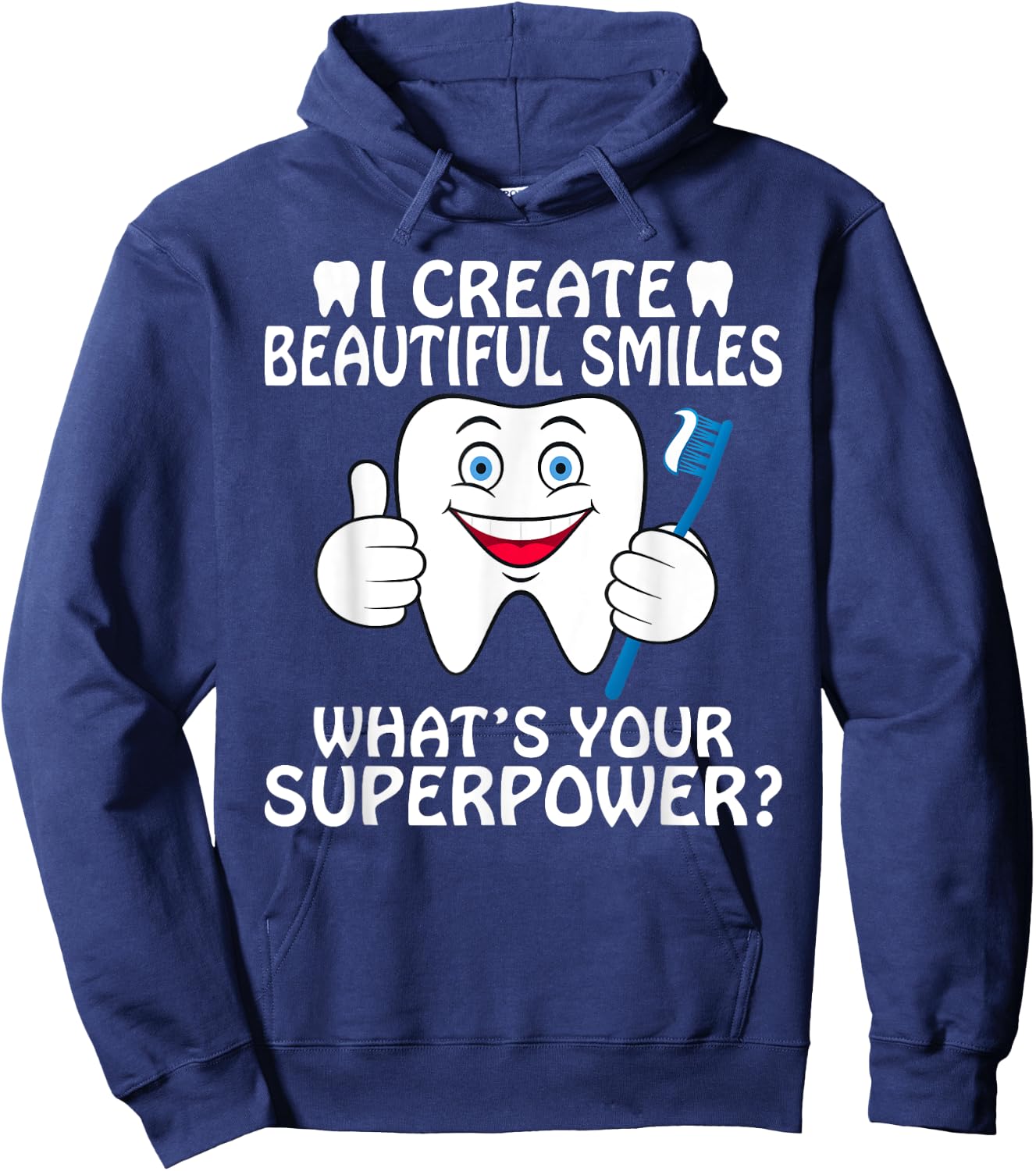I create beautiful Smiles whats your Superpower Dentist Hoodie - Hoodie | Navy