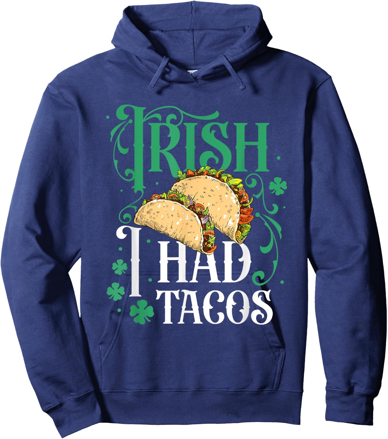 St Patricks Day Tacos Funny Irish I Had Tacos Hoodie - Hoodie | Navy