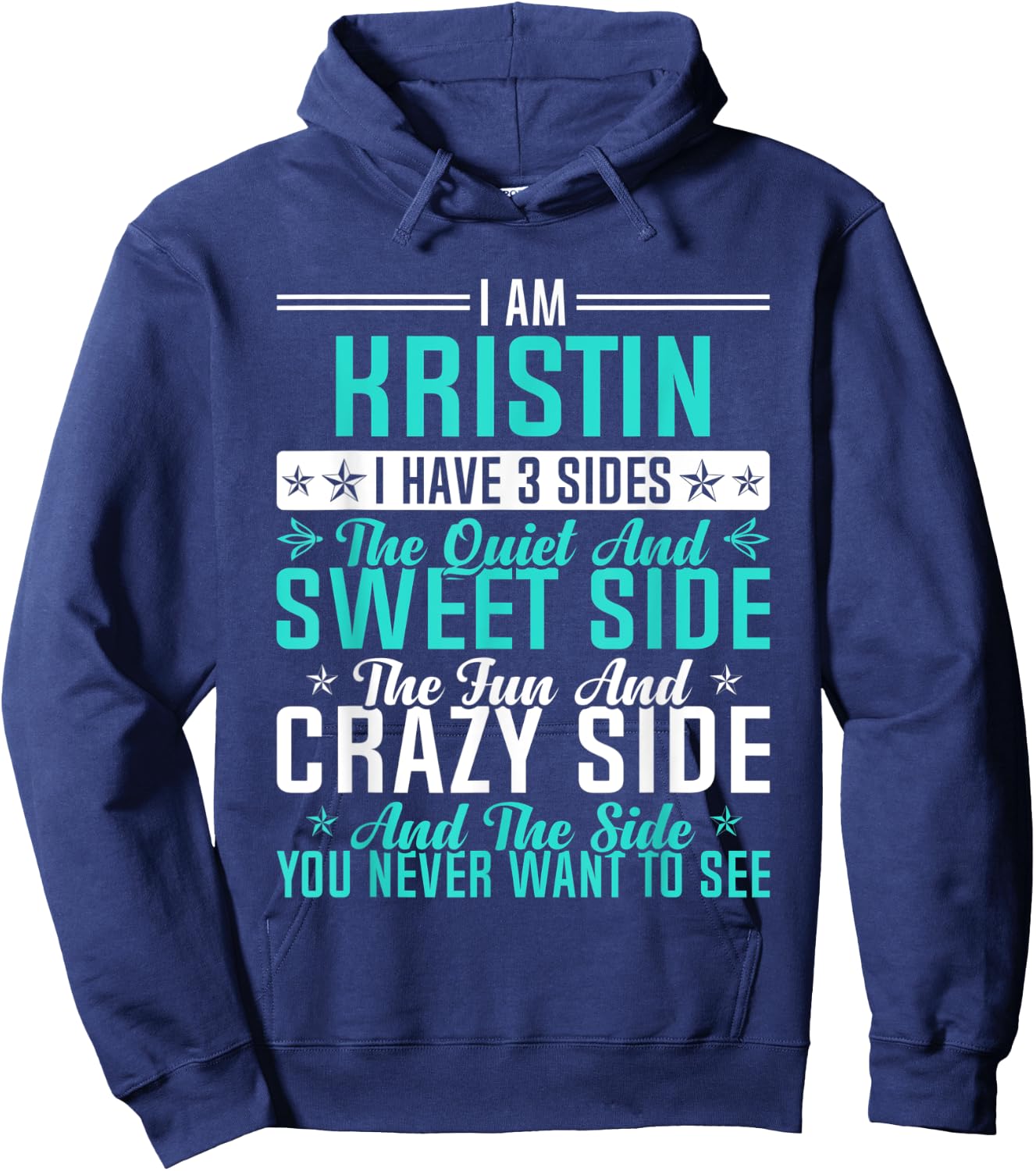 Kristin I Have 3 Sides Funny Name Humor Nickname Hoodie - Hoodie | Navy