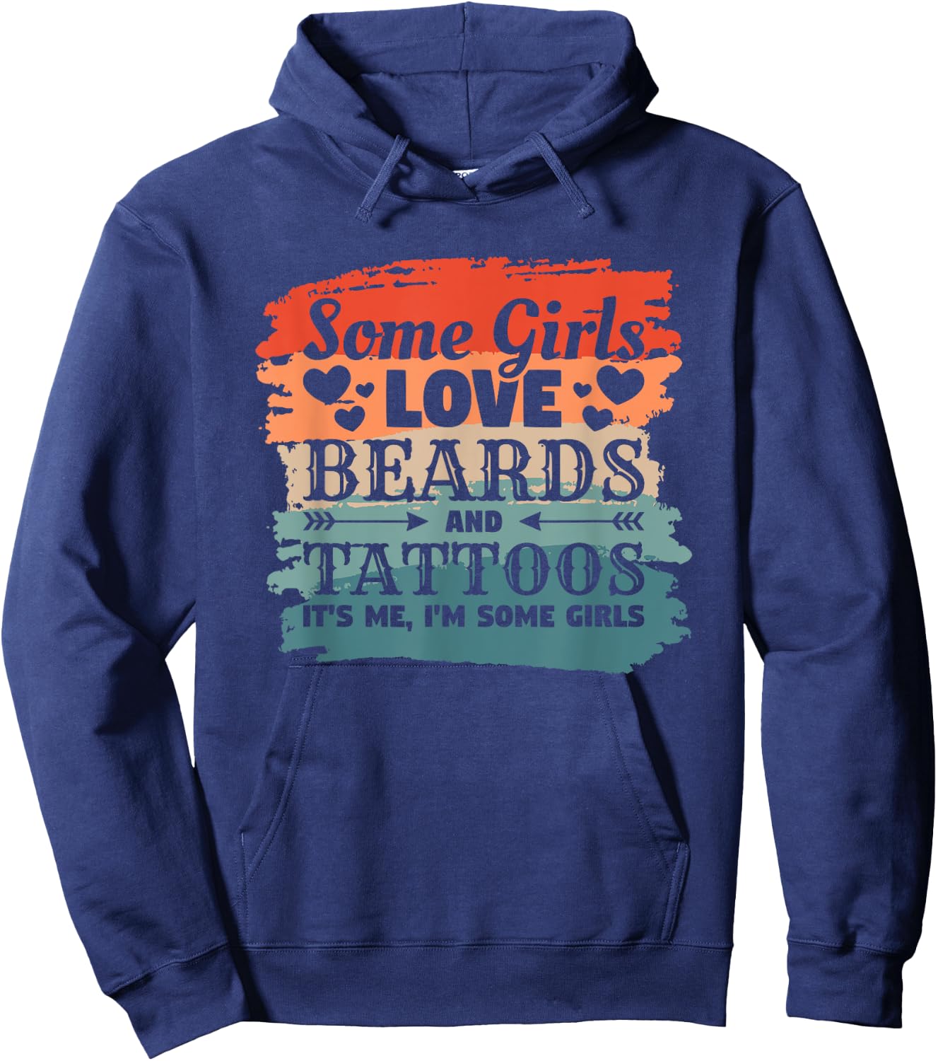Some Girls Love Beards And Tattoos It's Me I'm Some Girls Hoodie - Hoodie | Navy