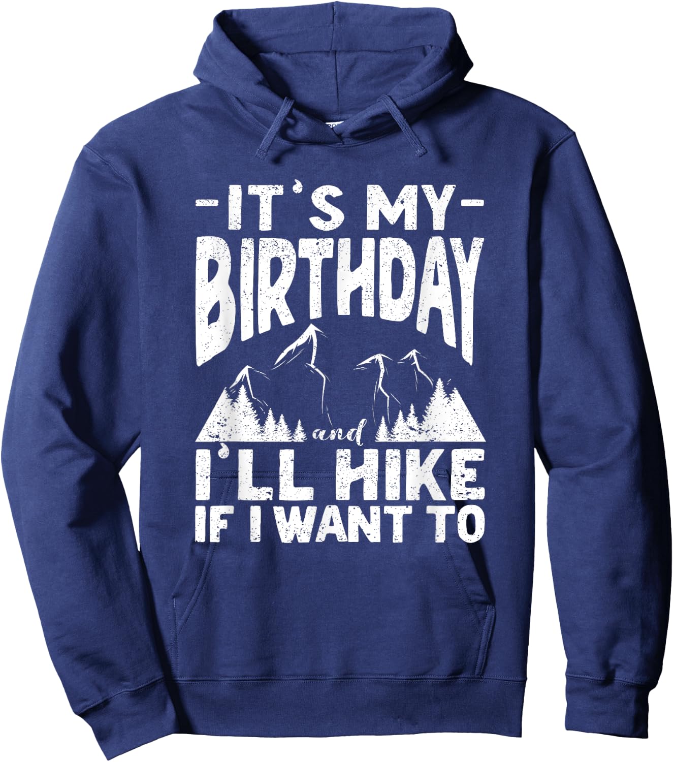 It's My Birthday And I'll Hike If I Want To Funny Hiking Hoodie - Hoodie | Navy