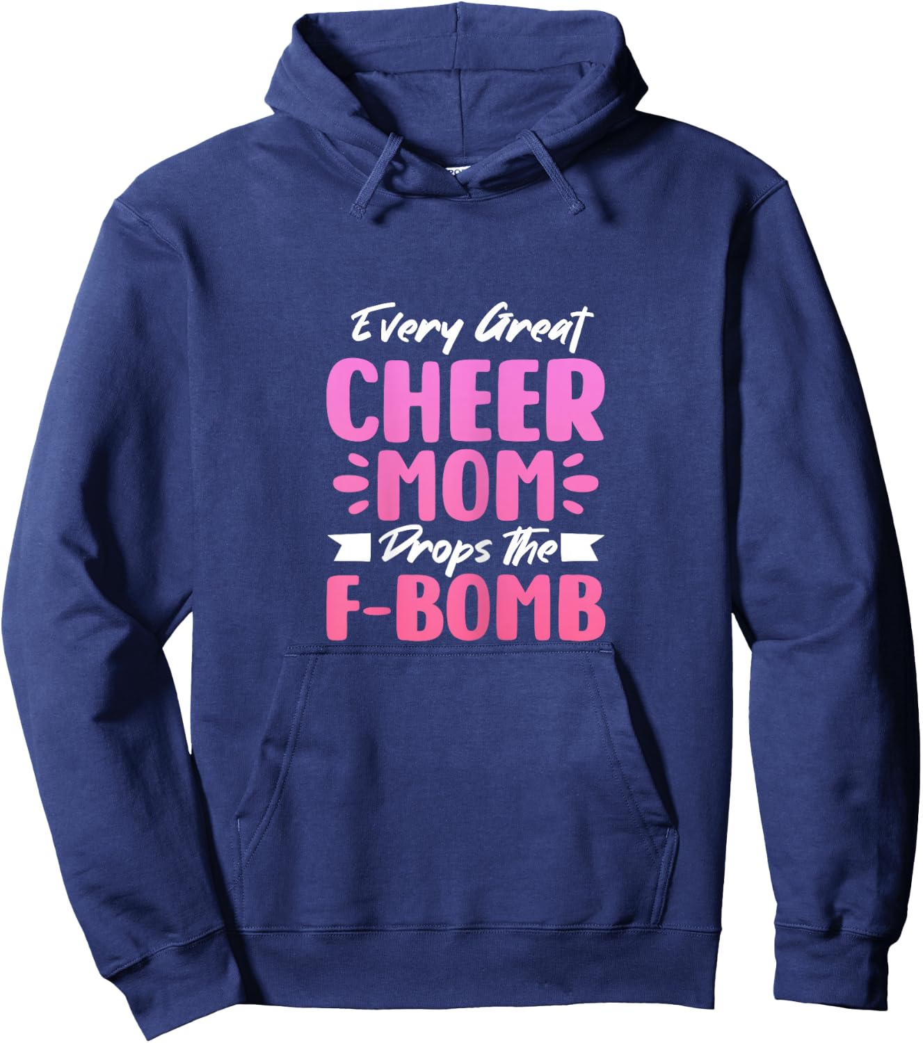 Every Great Cheer Mom Drops The F-Bomb Mother's Day Hoodie - Hoodie | Navy