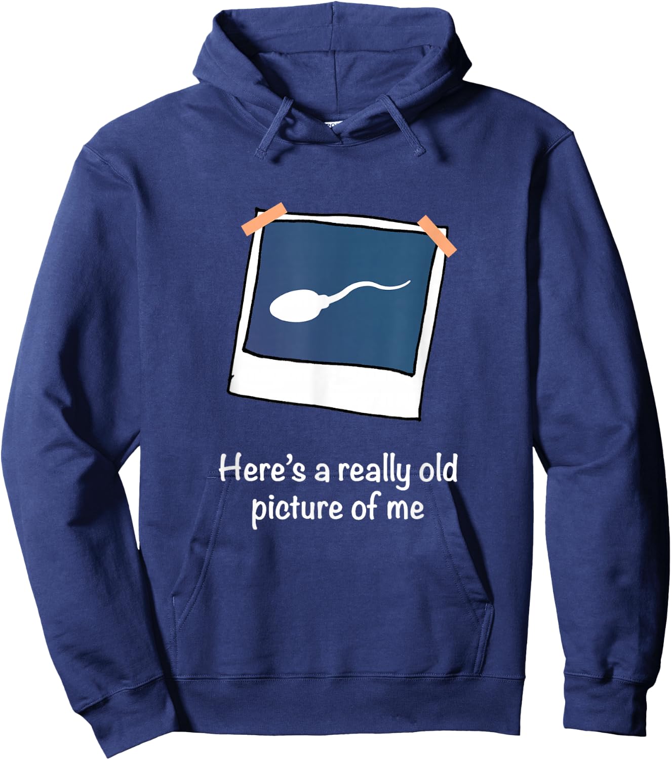 Here's A Really Old Picture of Me Funny Sperm Gag Adult Hoodie - Hoodie | Navy