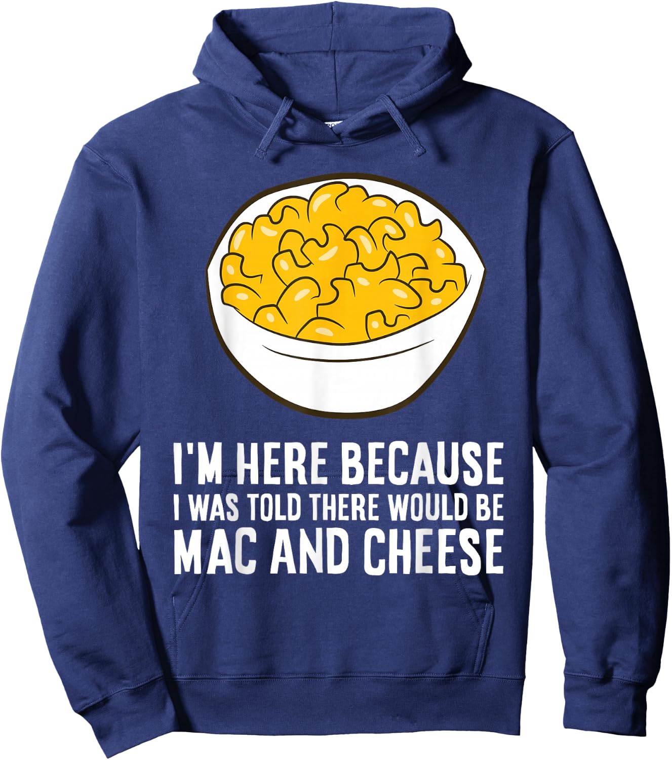 I'm Here Because I was Told There Would Be Mac and Cheese Hoodie - Hoodie | Navy
