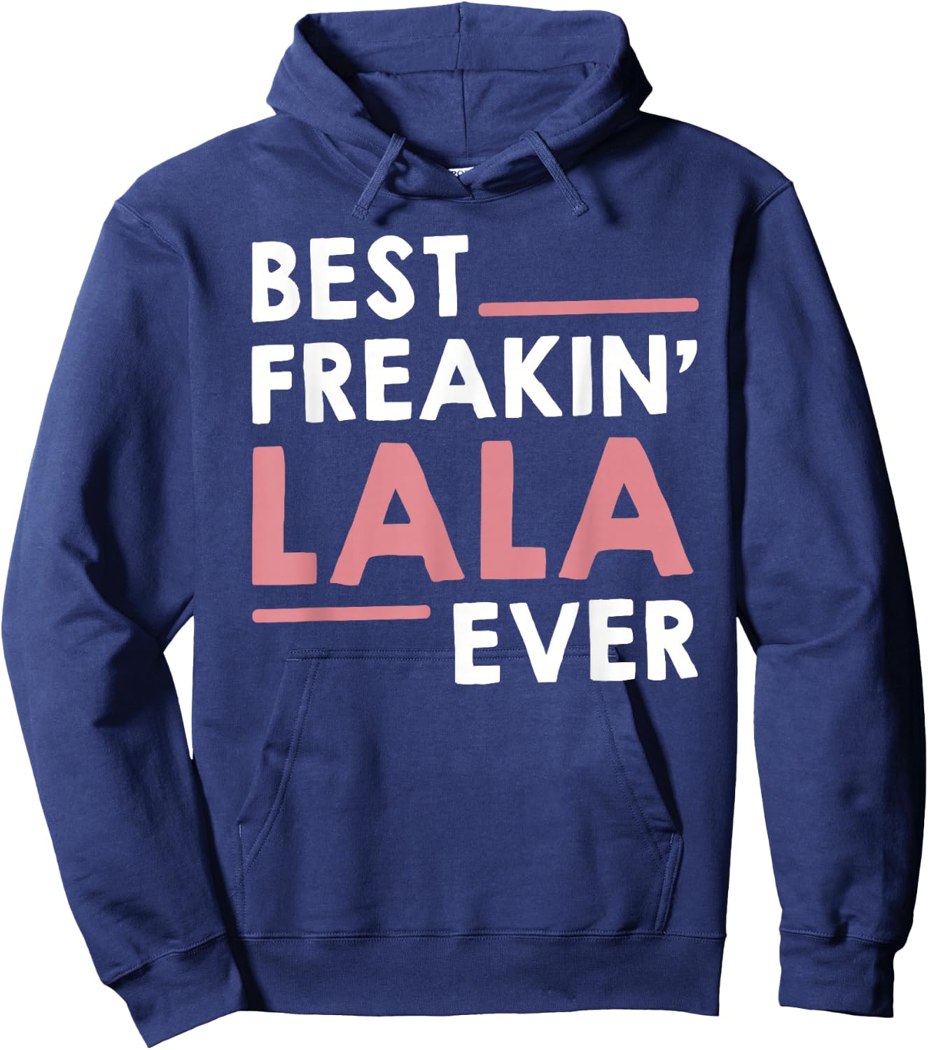 Lala Shirts Grandma Cute Best Freakin' Lala Ever Hoodie - Hoodie | Navy