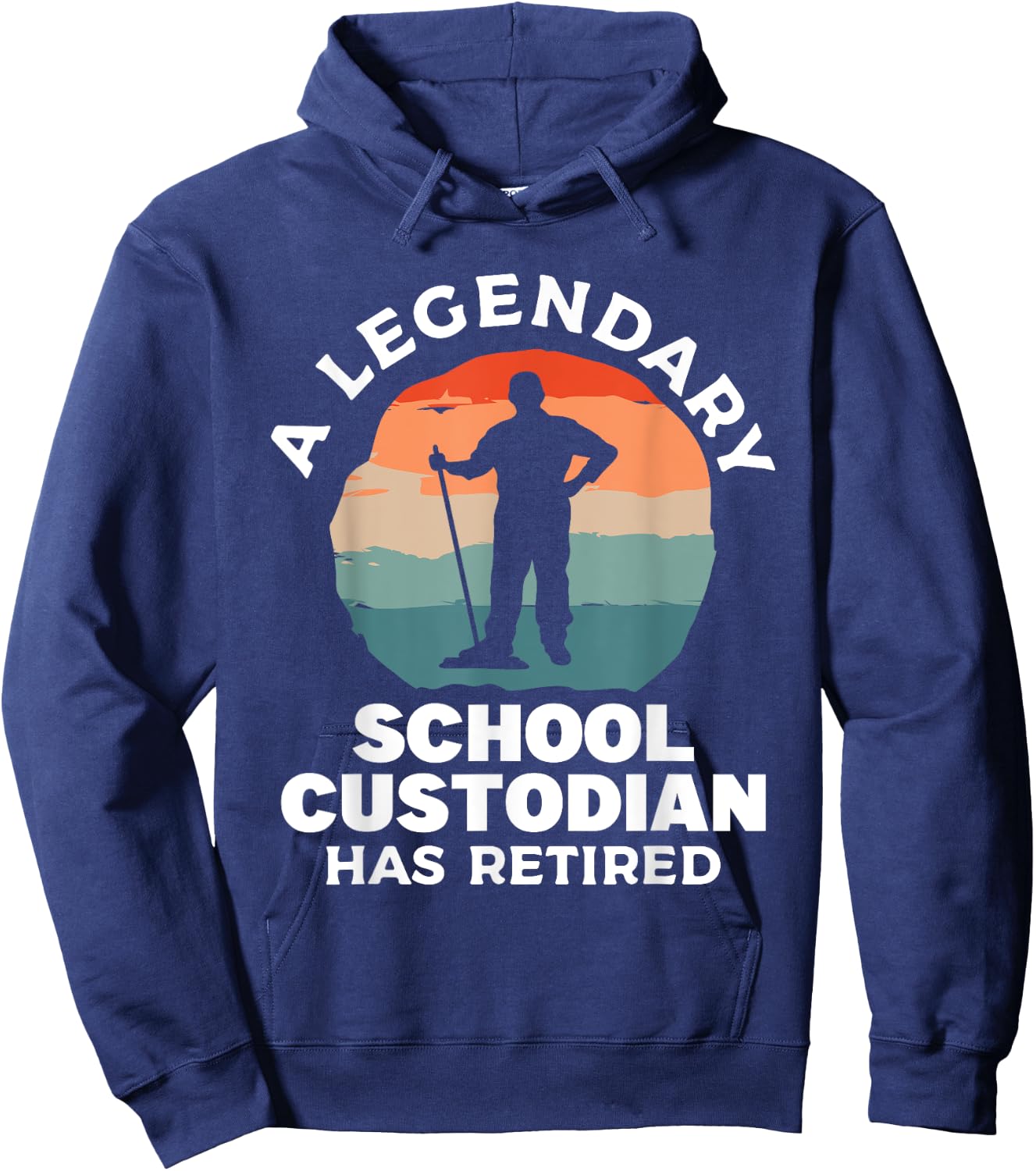 A Legendary School Custodian Has Retired Retirement Janitor Hoodie - Hoodie | Navy