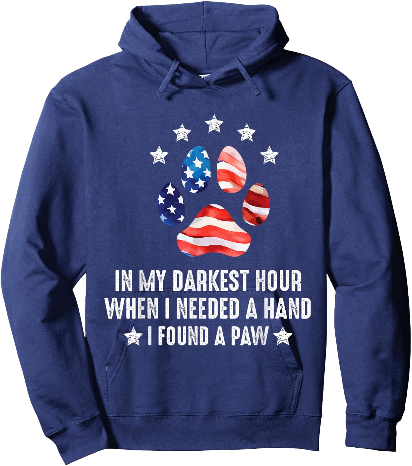 In My Darkest Hour When I Needed A Hand I Found A Paw Of Dog Hoodie - Hoodie | Navy