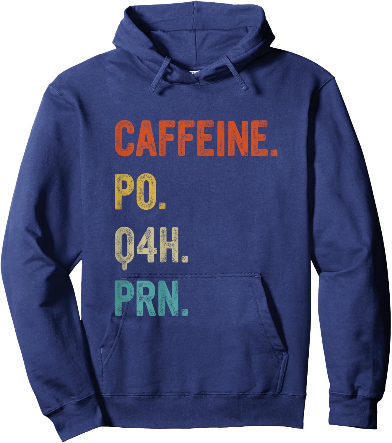 Caffeine po q4h prn, Funny Nurse, Healthcare Workers Hoodie - Hoodie | Navy