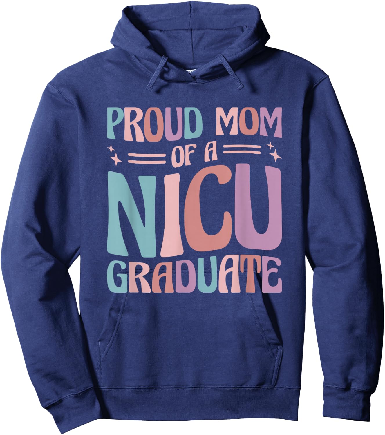 Proud Mom Of A NICU Graduate Prematurity Awareness Hoodie - Hoodie | Navy