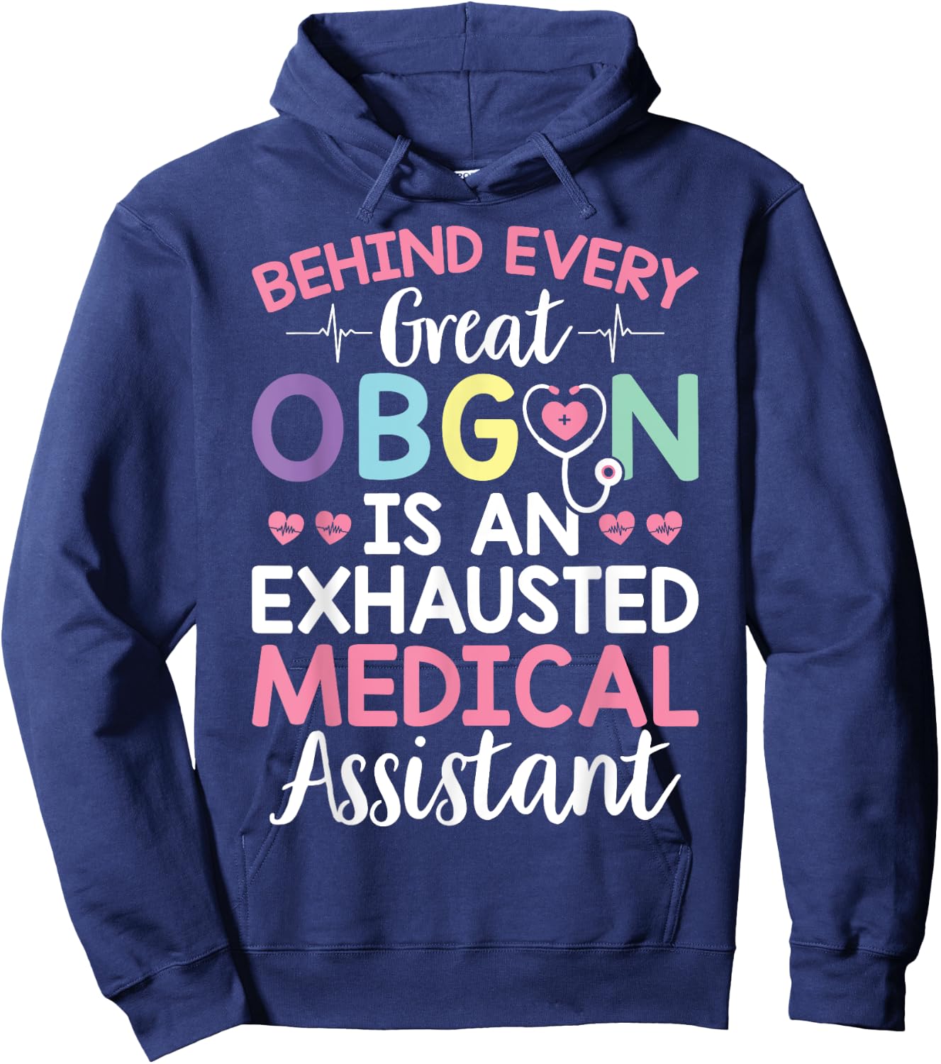 Great OBGYN Is An Exhausted Medical Assistant Gynecologist Hoodie - Hoodie | Navy