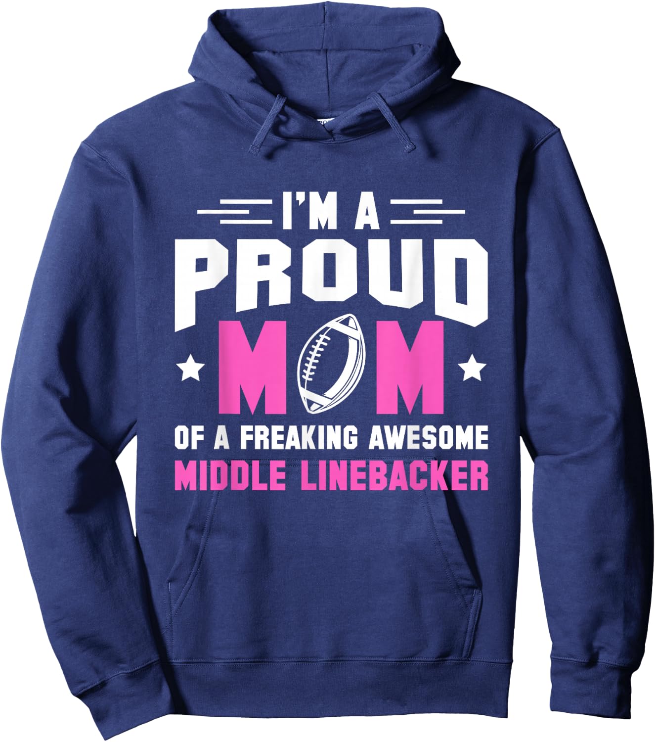 In A Proud Mom Of A Freaking Middle Linebacker Lineman Hoodie - Hoodie | Navy
