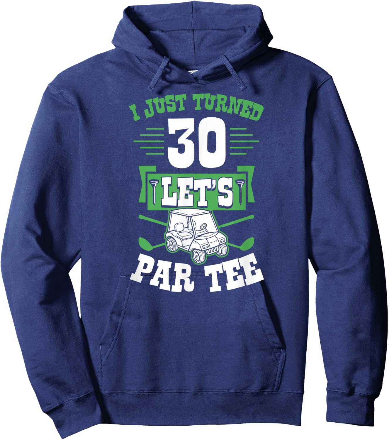 I Just Turned 30 Let's Par- Golf Cart 30th Birthday Party Hoodie - Hoodie | Navy