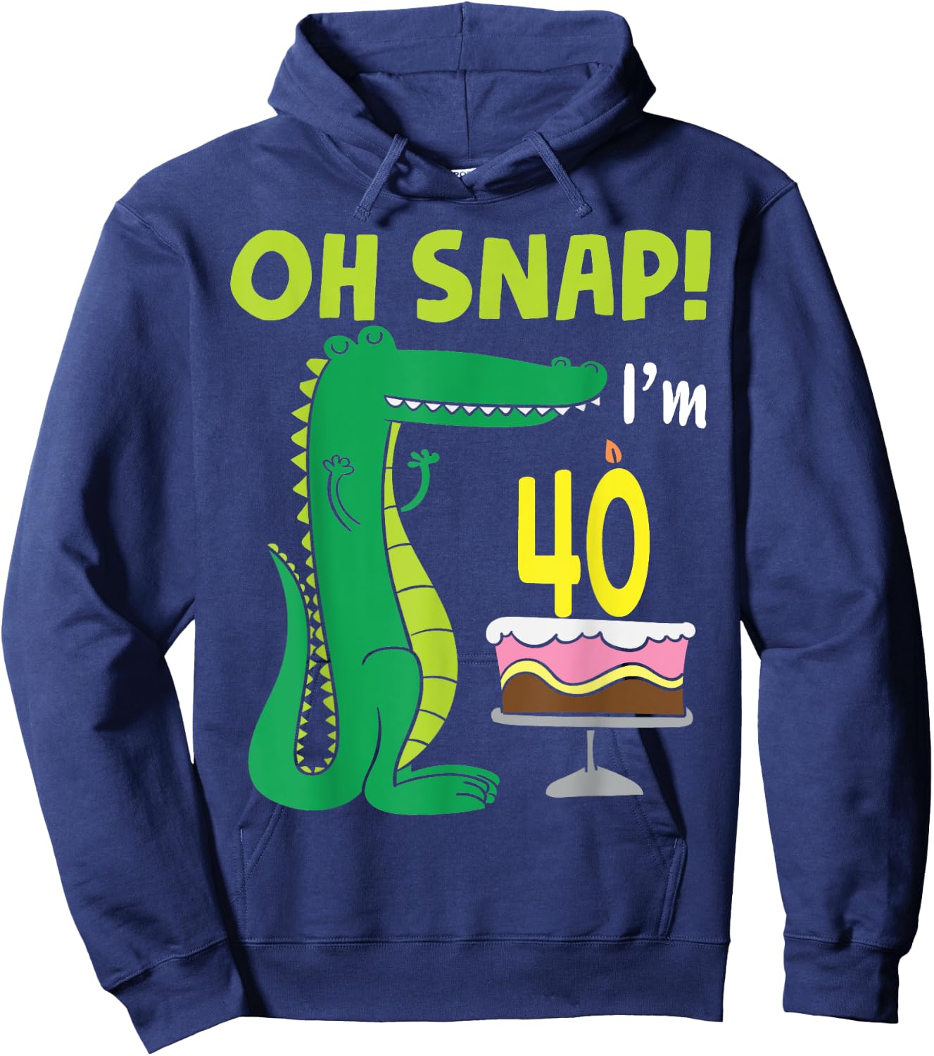 Oh Snap I'm 40th Birthday Crocodile Alligator 40 Year Old Hoodie - Hoodie | Navy