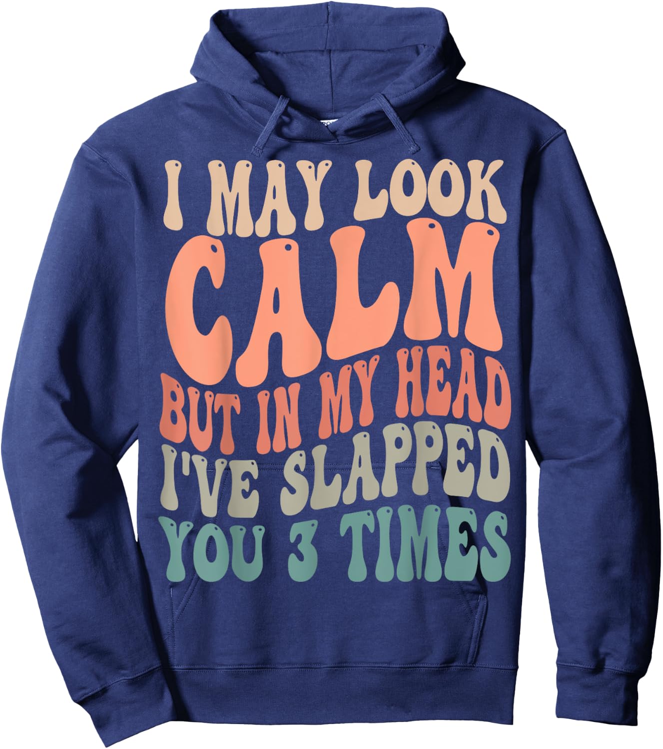 I May Look Calm But In My Head, I've Slapped You 3 Times Hoodie - Hoodie | Navy
