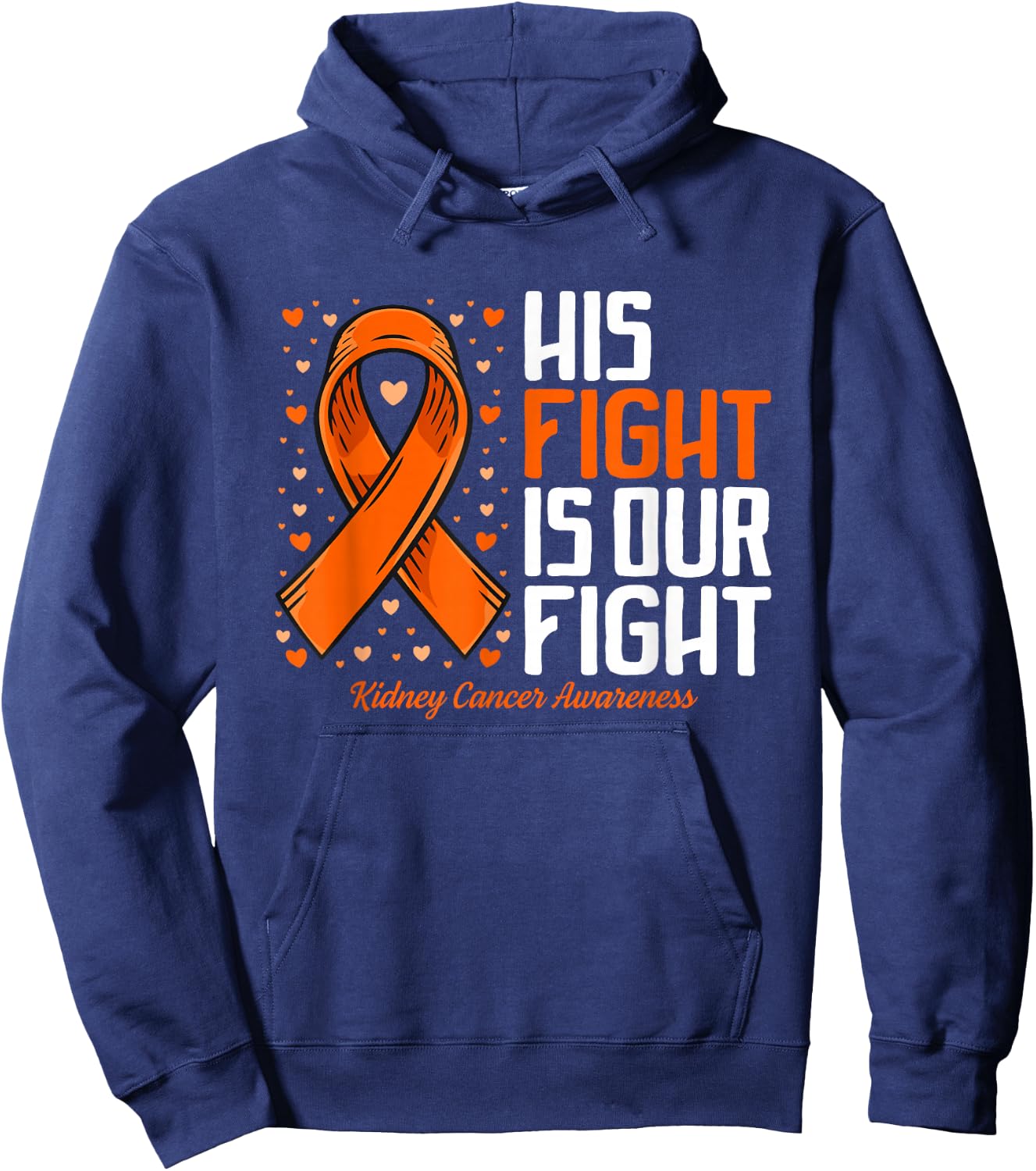Kidney Cancer His Fight is our fight Kidney Cancer Awareness Hoodie - Hoodie | Navy