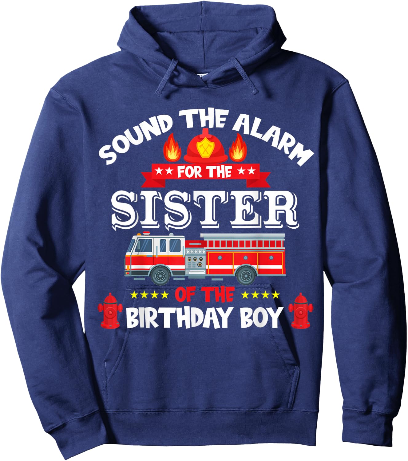Sound The Alarm Sister Birthday Boy Fire Truck Lover Fireman Hoodie - Hoodie | Navy