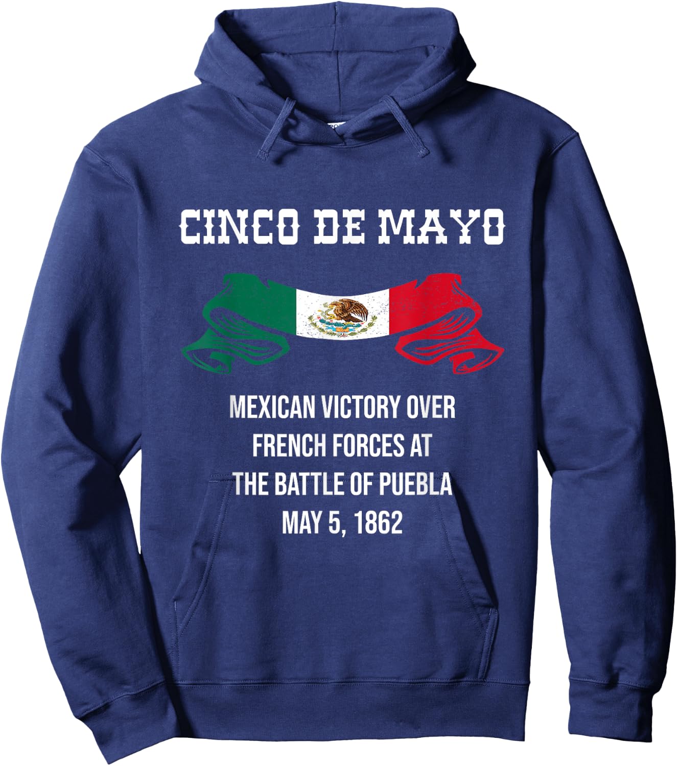 Cinco De Mayo Battle of Puebla May 5, 1862 Mexican Hoodie - Hoodie | Navy