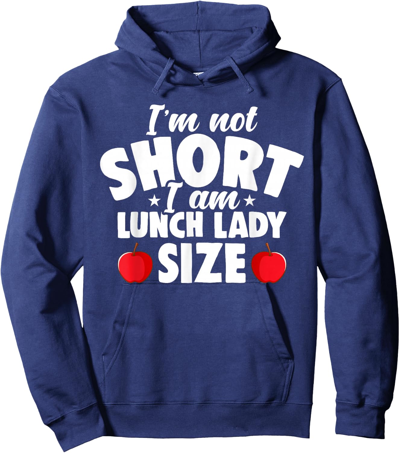 I'm Not Short I Am Lunch Lady School Cafeteria Worker Women Hoodie - Hoodie | Navy