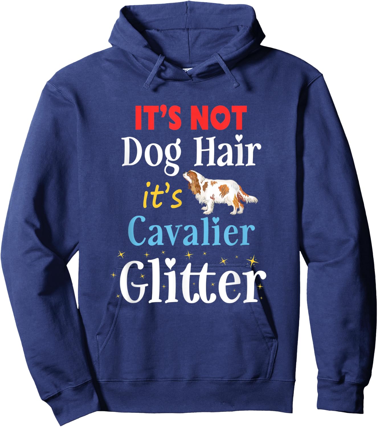 It's Not Dog Hair Its Cavalier Glitter Cavalier King Charles Men Women Kids Hoodie - Hoodie | Navy