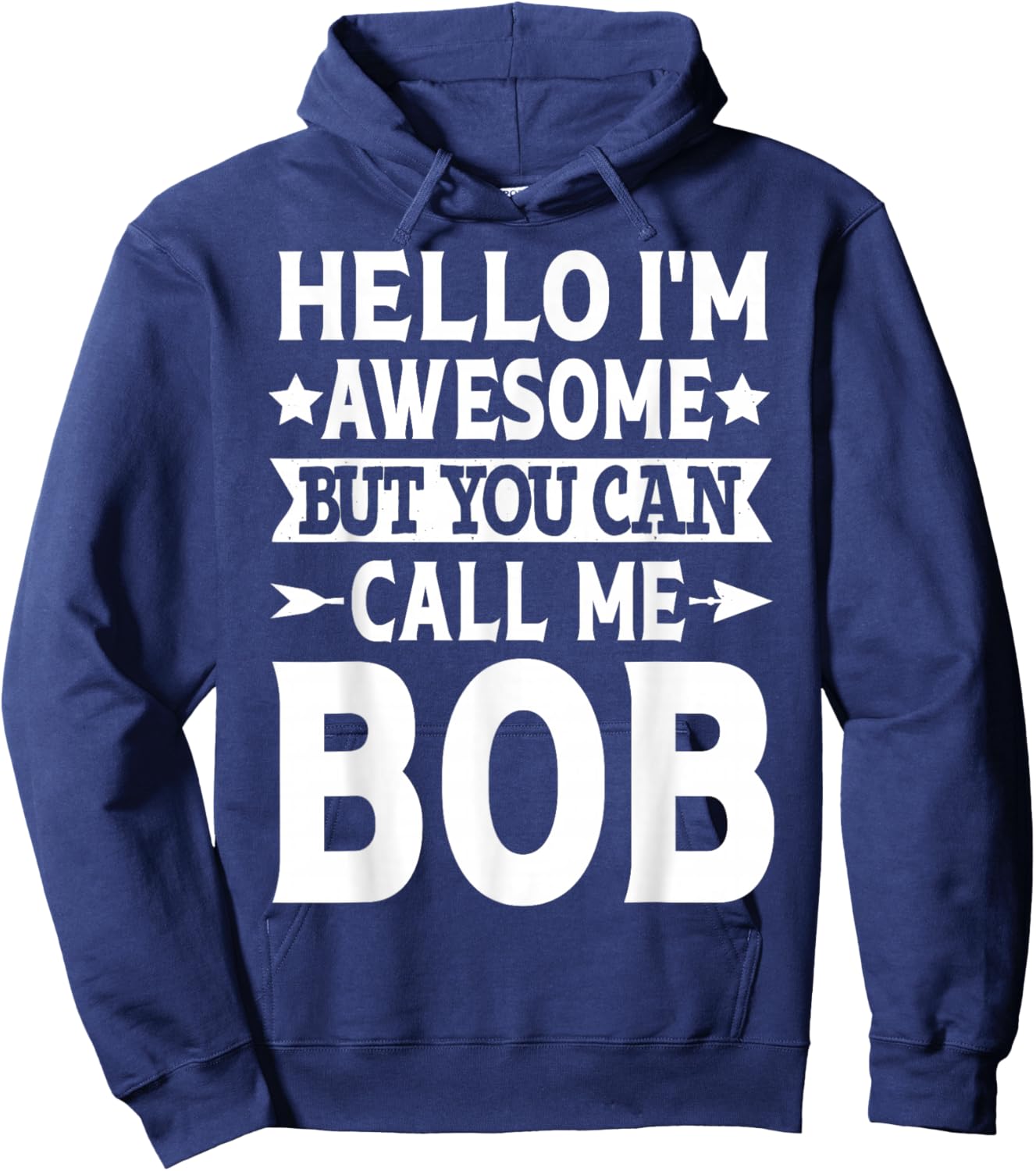 Bob - Funny Men First Name Hello I'm Awesome Call Me Bob Hoodie - Hoodie | Navy