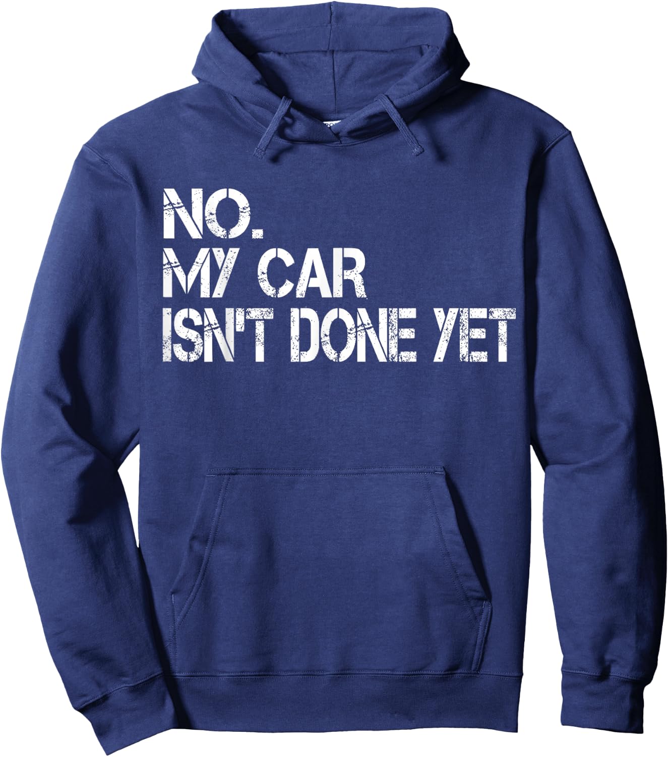 No My Car Isn't Done Yet Funny Sarcastic Car Mechanic Garage Hoodie - Hoodie | Navy