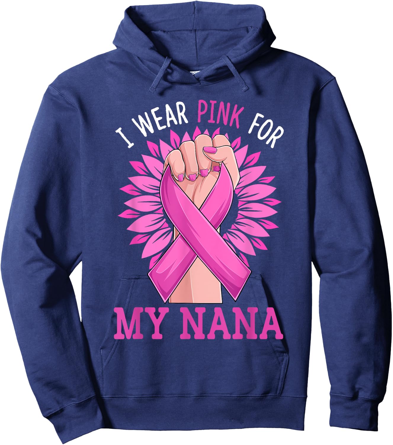 I Wear Pink For My My Nana Breast Cancer Awareness Hoodie - Hoodie | Navy