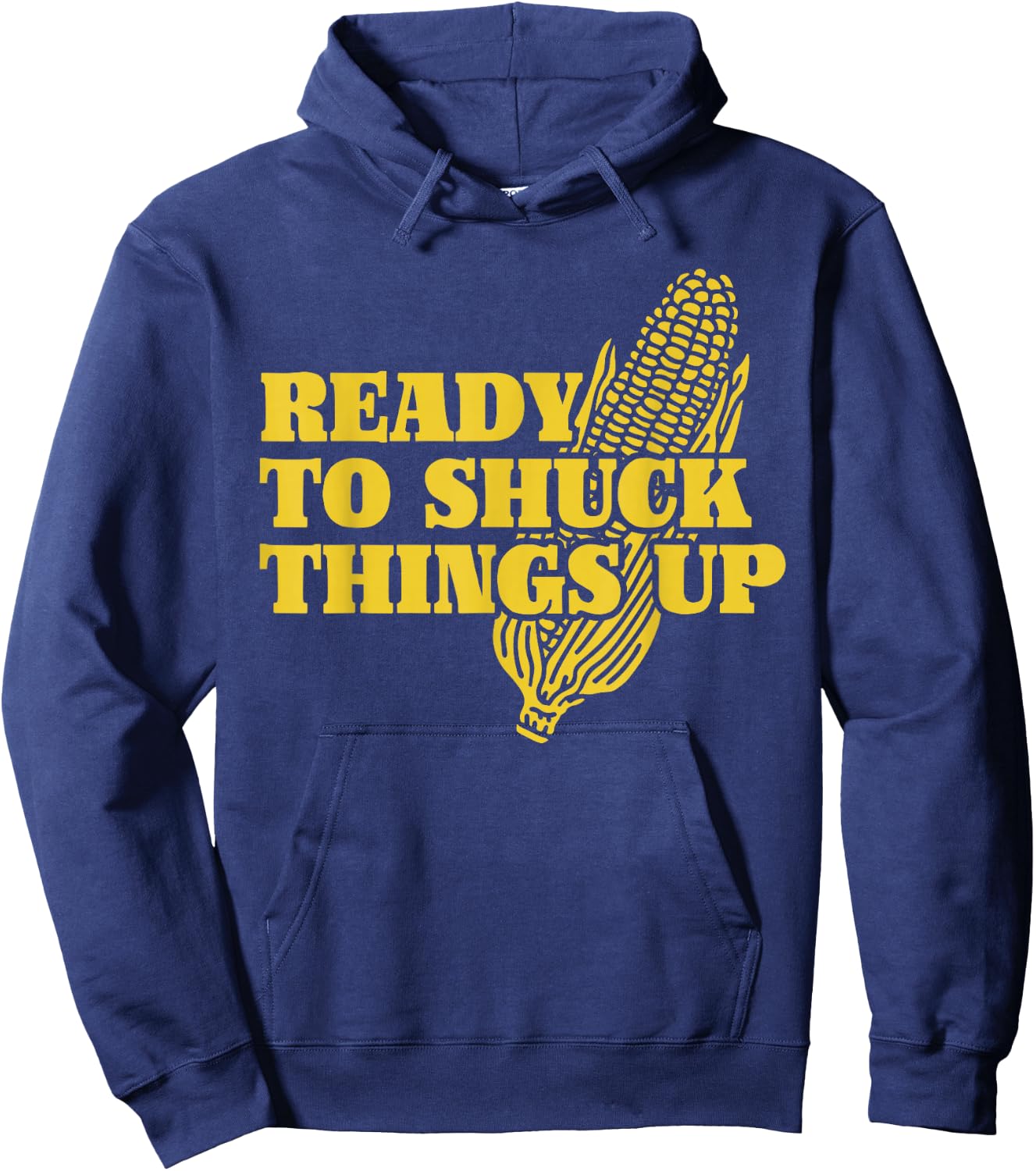 Ready To Shuck Things Up | Funny Corn Hoodie - Hoodie | Navy