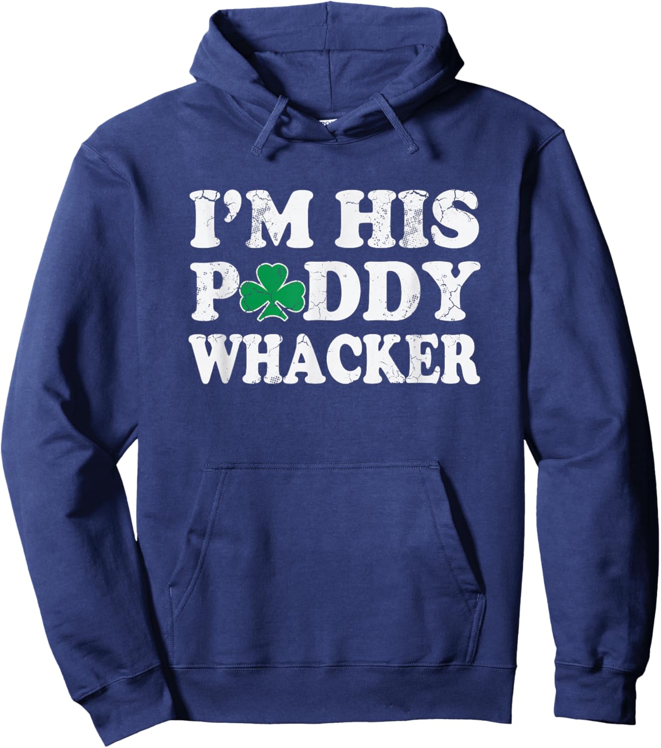 St Patrick's Day I'm His Paddy Wacker Funny Irish Humor Hoodie - Hoodie | Navy
