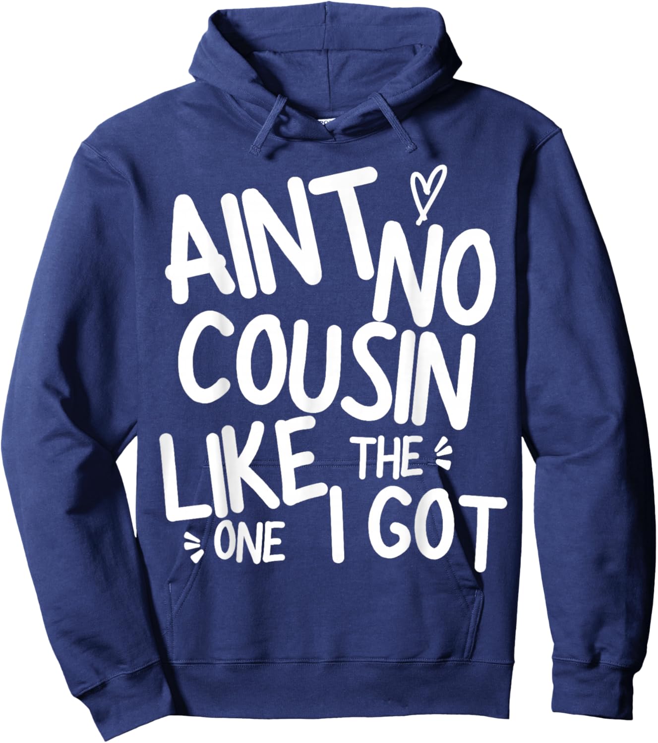 Ain't No Cousin Like The One I Got Funny Family Best Friend Hoodie - Hoodie | Navy
